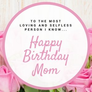 Heartfelt Happy Birthday Messages For Mom